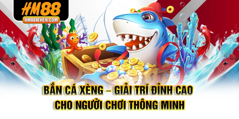 Bắn cá xèng hm88