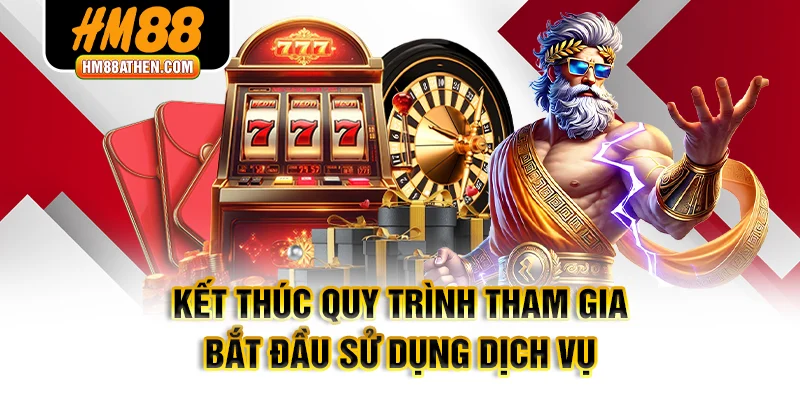 Kết thúc quy trình tham gia, bắt đầu sử dụng dịch vụ