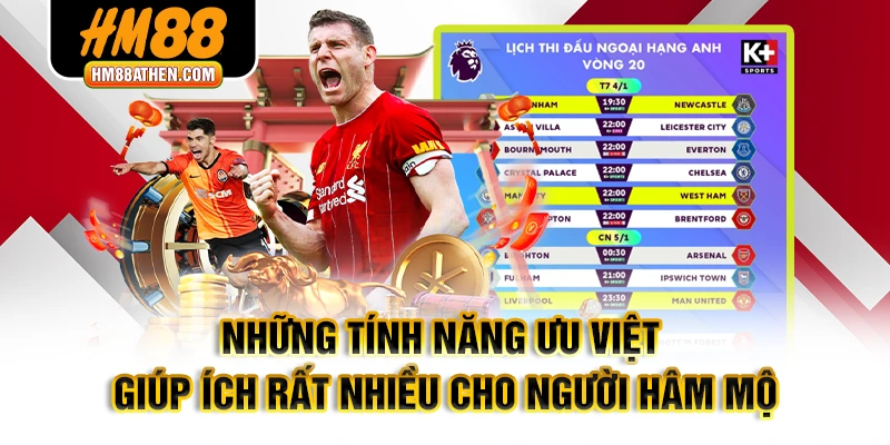 Những tính năng ưu việt giúp ích rất nhiều cho người hâm mộ